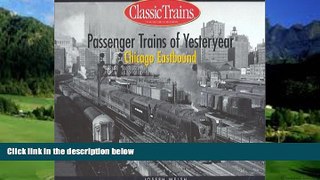 Big Deals  Passenger Trains of Yesteryear: Chicago Eastbound (Golden Years of Railroading)  Full