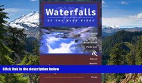 READ FULL  Waterfalls of the Blue Ridge, 2nd: A Guide to the Blue Ridge Parkway and Great Smoky