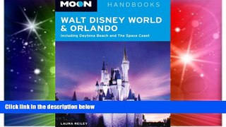 READ FULL  Moon Walt Disney World and Orlando: Including Daytona Beach and The Space Coast (Moon