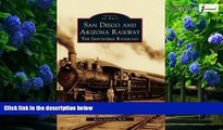 Big Deals  San Diego and Arizona Railway: The Impossible Railroad (Images of Rail)  Best Seller