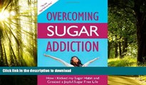 Buy books  Overcoming Sugar Addiction: How I Kicked My Sugar Habit and Created a Joyful Sugar Free