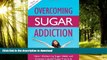 Buy books  Overcoming Sugar Addiction: How I Kicked My Sugar Habit and Created a Joyful Sugar Free