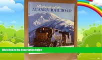 Big Deals  Portrait of the Alaska Railroad  Full Ebooks Most Wanted