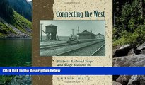 Big Deals  Connecting The West: Historic Railroad Stops And Stage Stations In Elko County, Nevada