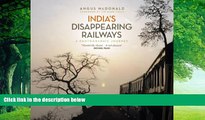 Books to Read  India s Disappearing Railways: A Photographic Journey  Full Ebooks Best Seller