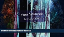 READ BOOK  Your Webinar Notebook!: A journal, notebook, diary, calendar to keep all your notes in