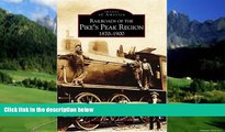 Big Deals  Pike s Peak Region, Railroads of  1870-1900  (CO) (Images of Rail)  Best Seller Books