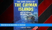 READ THE NEW BOOK The Dive Sites of the Cayman Islands, Second Edition: Over 270 Top Dive and