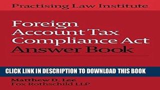 [New] Ebook Foreign Account Tax Compliance Act Answer Book (2016 Edition) Free Read
