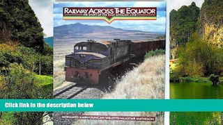 Must Have PDF  Railway across the Equator: the story of the East Africa Line  Best Seller Books