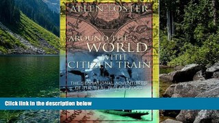 Big Deals  Around the World with Citizen Train: The Sensational Adventures of the Real Phileas