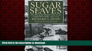 READ PDF Sugar and Slaves: The Rise of the Planter Class in the English West Indies, 1624-1713