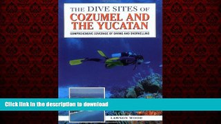 FAVORIT BOOK The Dive Sites of Cozumel, Cancun and the Mayan Riviera : Comprehensive Coverage of