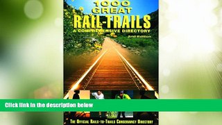 Must Have PDF  1000 Great Rail-Trails, 2nd: A Comprehensive Directory (Rails-to-Trails Series)