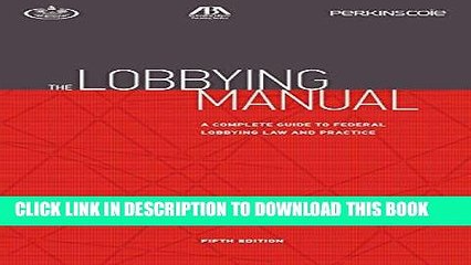 [New] Ebook The Lobbying Manual: A Complete Guide to Federal Lobbying Law and Practice Free Online