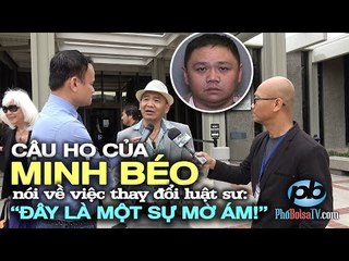 Cậu họ của Minh Béo nói về việc thay đổi luật sư biện hộ: "Đây là một sự mờ ám!"