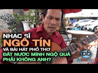 Ns Ngô Tín và bài hát phổ thơ: "Đất nước mình ngộ quá phải không anh?"