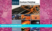 Books to Read  Custom Painting: Cars, Motorcycles, Trucks (Idea Book)  Full Ebooks Most Wanted