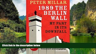 Big Deals  1989: The Berlin Wall: My Part in its Downfall  Full Read Most Wanted