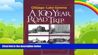 Big Deals  Chicago - Lake Geneva: A 100-Year Road Trip: Retracing the Route of H. Sargent