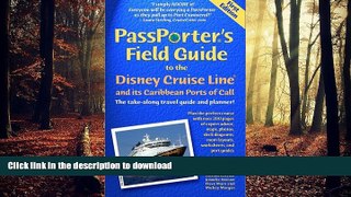 READ THE NEW BOOK Passporter s Field Guide to the Disney Cruise Line: The Take-Along Travel Guide
