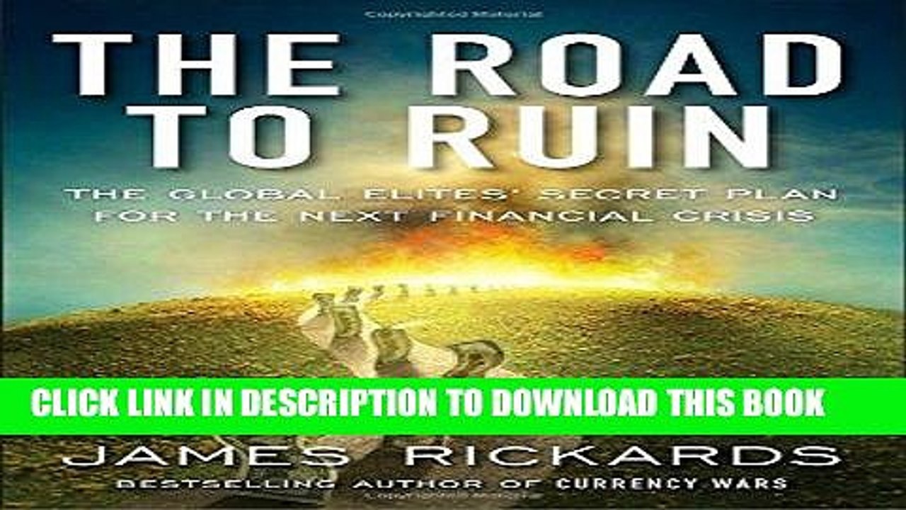 [PDF] The Road to Ruin: The Global Elites  Secret Plan for the Next Financial Crisis Popular Online