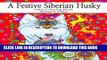 [FREE] EBOOK A Festive Siberian Husky: Adult Coloring Book (Siberian Husky Collection) (Volume 2)