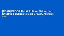 [READ] EBOOK The Mold Cure: Natural and Effective Solutions to Mold Growth, Allergies, and