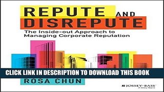 [READ] EBOOK Repute and Disrepute: The Inside-Out Approach to Managing Corporate Reputation ONLINE