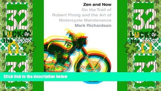 Big Deals  Zen and Now: On the Trail of Robert Pirsig and the Art of Motorcycle Maintenance  Full