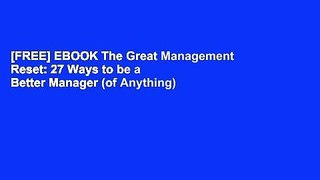 [FREE] EBOOK The Great Management Reset: 27 Ways to be a Better Manager (of Anything) BEST