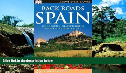 Must Have  Back Roads of Spain (Eyewitness Travel Back Roads)  READ Ebook Full Ebook