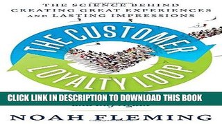 [READ] EBOOK The Customer Loyalty Loop: The Science Behind Creating Great Experiences and Lasting