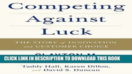 [PDF] Competing Against Luck: The Story of Innovation and Customer Choice Popular Online