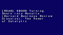 [READ] EBOOK Turning Goals into Results (Harvard Business Review Classics): The Power of Catalytic