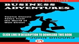 [PDF] Business Adventures: Twelve Classic Tales from the World of Wall Street Full Collection
