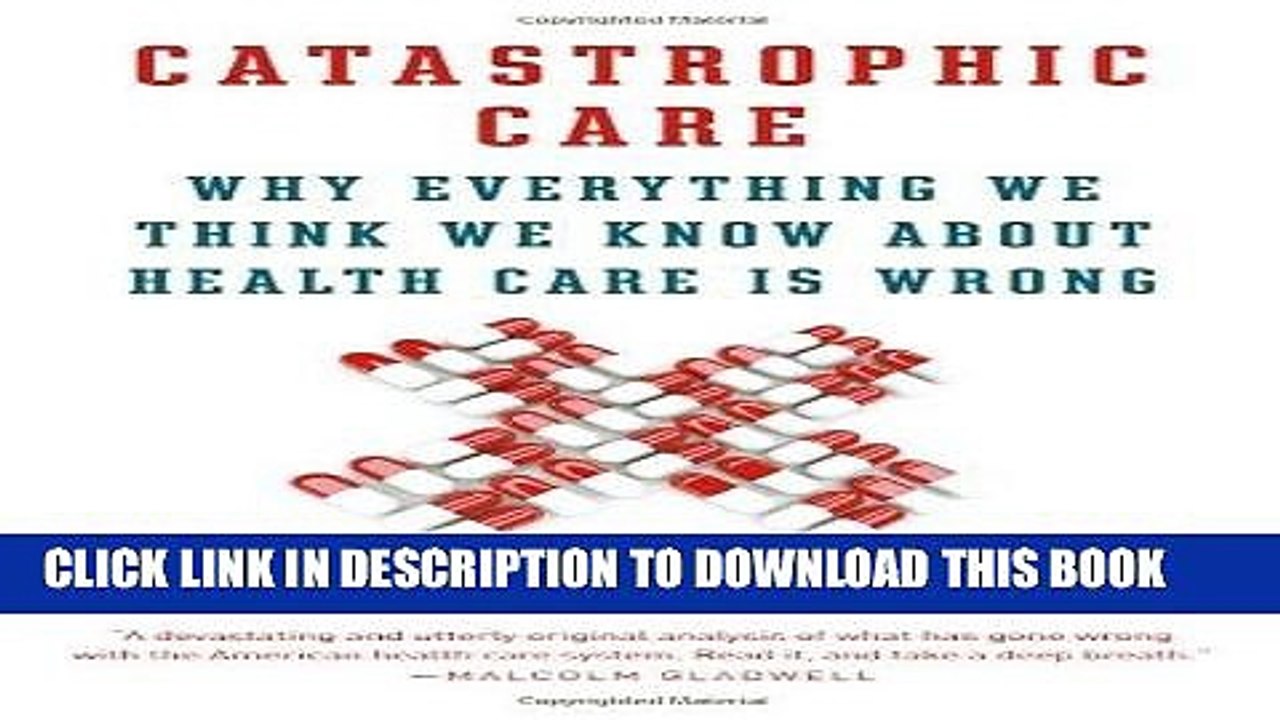 [PDF] Catastrophic Care: Why Everything We Think We Know about Health Care Is Wrong Popular