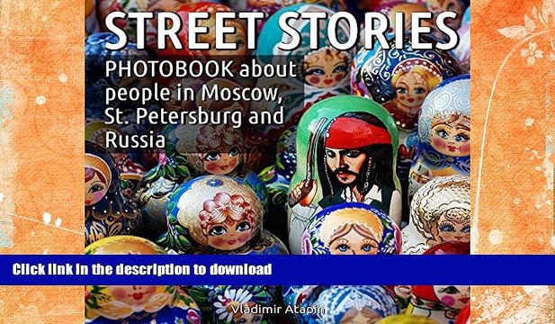 READ BOOK Street stories: Photobook about people in Moscow, St. Petersburg and Russia FULL ONLINE