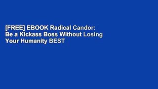 [FREE] EBOOK Radical Candor: Be a Kickass Boss Without Losing Your Humanity BEST COLLECTION