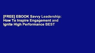 [FREE] EBOOK Savvy Leadership: How To Inspire Engagement and Ignite High Performance BEST COLLECTION