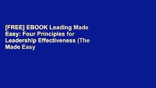 [FREE] EBOOK Leading Made Easy: Four Principles for Leadership Effectiveness (The Made Easy