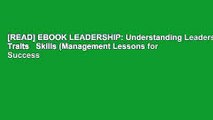 [READ] EBOOK LEADERSHIP: Understanding Leadership Traits   Skills (Management Lessons for Success