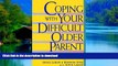 Buy books  Coping With Your Difficult Older Parent : A Guide for Stressed-Out Children
