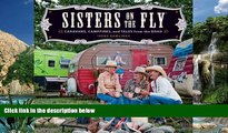 Books to Read  Sisters on the Fly: Caravans, Campfires, and Tales from the Road  Full Ebooks Most