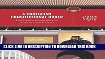 [New] Ebook A Confucian Constitutional Order: How China s Ancient Past Can Shape Its Political