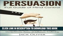 [New] Ebook Persuasion: Full Guide of Mind Control (Human Behavior, Persuasion Techniques,