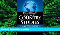 READ THE NEW BOOK DOMINICAN REPUBLIC Country Studies: A brief, comprehensive study of Dominican
