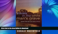 GET PDF  Travels in the White Man s Grave  GET PDF