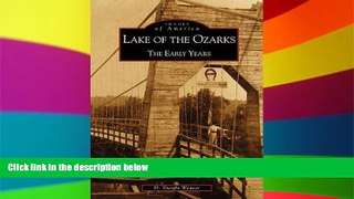 READ FULL  Lake of the Ozarks:  The Early Years   (MO)  (Images of America)  READ Ebook Online