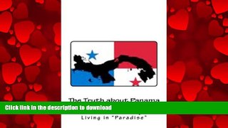 PDF ONLINE The Truth about Panama: The Down and Dirty of Living in 